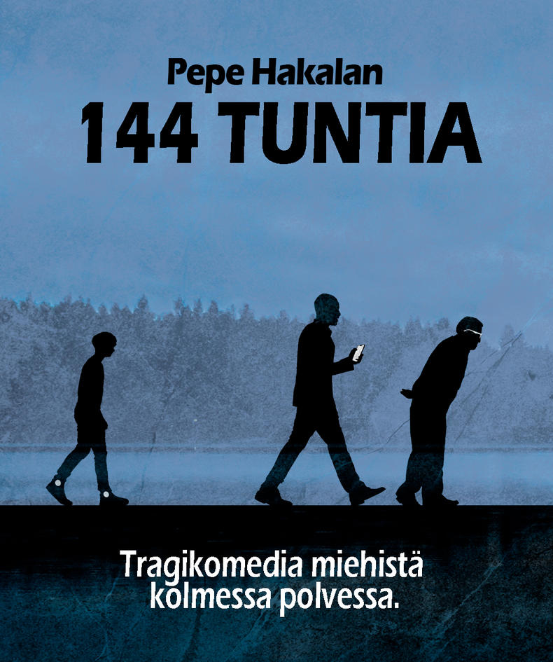 Kuvassa kaksi miestä ja poika kulkevat jonossa pimeällä rannalla, teksti Pepe Hakalan 144 tuntia. Tragikomedia miehistä kolmessa polvessa.
